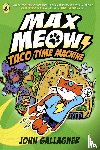 Gallagher, John - Max Meow Book 4: Taco Time Machine
