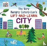 Carle, Eric - The Very Hungry Caterpillar’s Lift-and-Learn: City