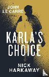 Harkaway, Nick, Carre, John le - Karla's Choice