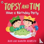 Adamson, Jean - Topsy and Tim: Have a Birthday Party