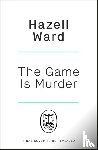 Ward, Hazell - The Game Is Murder