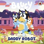 Bluey - Bluey: Daddy Robot