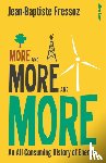 Fressoz, Jean-Baptiste - More and More and More