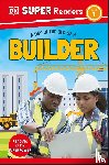 DK - DK Super Readers Level 1 A Day in the Life of a Builder
