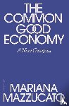 Mazzucato, Mariana - The Common Good Economy