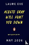 Eve, Laure - Alecto Gray Will Hunt You Down