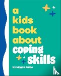 Knipe, Megan - A Kids Book About Coping Skills