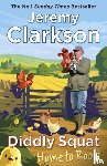 Clarkson, Jeremy - Diddly Squat: Home to Roost