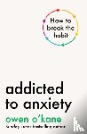 O'Kane, Owen - Addicted to Anxiety