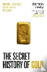 Frisby, Dominic - The Secret History of Gold