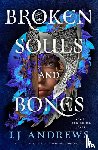 Andrews, LJ - Broken Souls and Bones