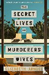 Arnott, Elizabeth - The Secret Lives of Murderers' Wives