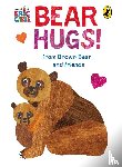 Carle, Eric - Bear Hugs! from Brown Bear and Friends