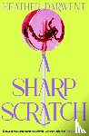 Darwent, Heather - A Sharp Scratch