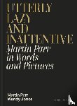 Parr, Martin, Jones, Wendy - Utterly Lazy and Inattentive