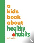 Turo, Trish - A Kids Book About Healthy Habits