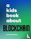 Hughes, Harold - A Kids Book About Blockchain
