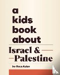 Aslan, Reza - A Kids Book About Israel & Palestine