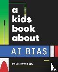 Epps, Avriel - A Kids Book About AI Bias