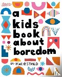 Steed, Kyle - A Kids Book About Boredom