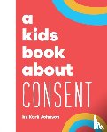 Johnson, Karli - A Kids Book About Consent