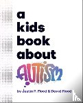 Flood, Justin, Flood, David - A Kids Book About Autism
