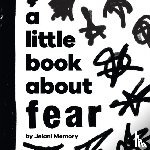 Memory, Jelani - A Little Book About Fear