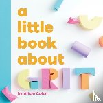 Colon, Alicja - A Little Book About Grit