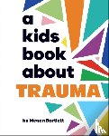 Bartlett, Megan - A Kids Book About Trauma