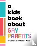 West, Jonathan, West, Thomas - A Kids Book About Gay Parents