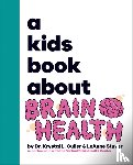Culler, Krystal Dr, Stuver, LeAnne - A Kids Book About Brain Health
