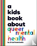Femminella, Brian - A Kids Book About Queer Mental Health