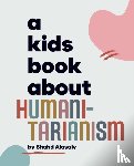 Alasaly, Shahd - A Kids Book About Humanitarianism