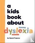 Travers, Sarah - A Kids Book About Dyslexia