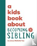Michelle Tan, Alysa - A Kids Book About Becoming a Sibling