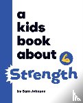Johnson, Sam - A Kids Book About Strength