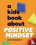 Santamaria, Erin - A Kids Book About Positive Mindset