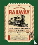 Wolmar, Christian - The Rise of the Railway