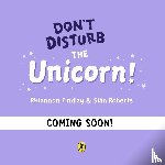 Findlay, Rhiannon - Don't Disturb the Unicorn