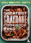 Gregory-Smith, John - The Greatest Traybake Cookbook Ever