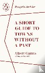 Camus, Albert - A Short Guide to Towns Without a Past