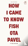 Pavel, Ota - How I Came to Know Fish
