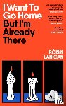 Lanigan, Roisin - I Want To Go Home But I'm Already There