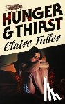 Fuller, Claire - Hunger and Thirst