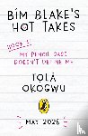 Okogwu, Tola - Bim Blake’s Hot Takes: My Pencil Case Doesn’t Define Me