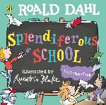 Dahl, Roald - Roald Dahl: Splendiferous School