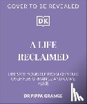 Grange, Dr Pippa - Life. Reclaimed