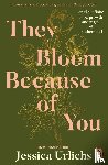 Urlichs, Jessica - They Bloom Because of You
