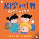 Adamson, Jean, Adamson, Gareth - Topsy and Tim: Go to the Doctor