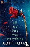 Harlow, Sloan - All We Lost Was Everything